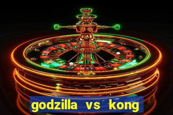 godzilla vs kong filme completo dublado